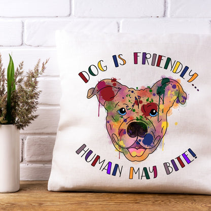 Dog Is Friendly Human May Bite Outdoor/Indoor Water Proof Throw Pillow Cover 20 x 20