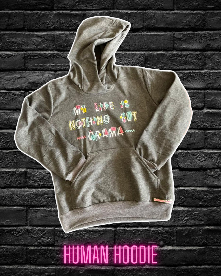 Human Hoodie My Life Is Nothing But Drama